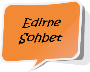 Edirne Sohbet