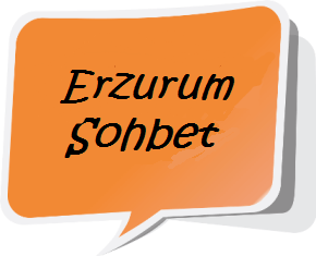 Erzurum Sohbet